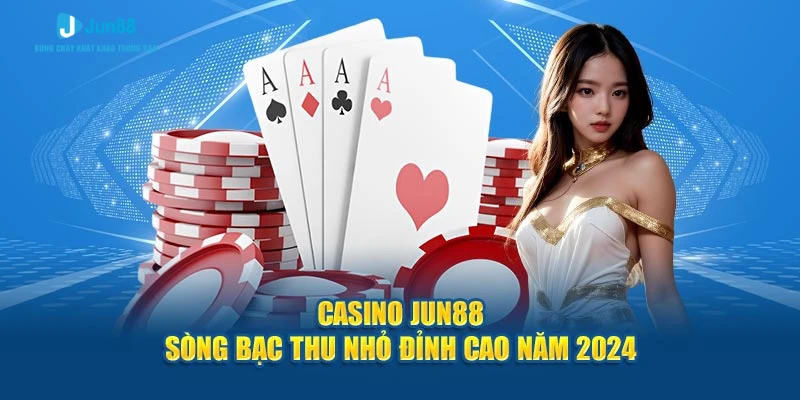 Casino Jun88 – Sòng Bạc Đỉnh Cao 